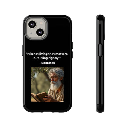 “Living Rightly” – Socrates Quote Tough Phone Case
