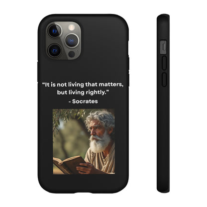 “Living Rightly” – Socrates Quote Tough Phone Case