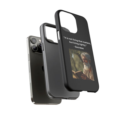 “Living Rightly” – Socrates Quote Tough Phone Case