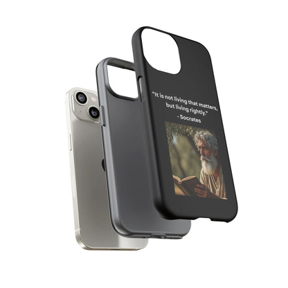 “Living Rightly” – Socrates Quote Tough Phone Case