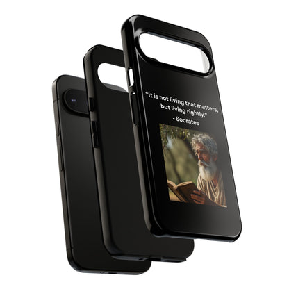 “Living Rightly” – Socrates Quote Tough Phone Case