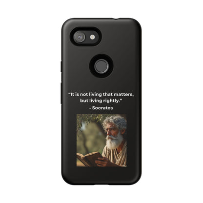 “Living Rightly” – Socrates Quote Tough Phone Case