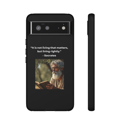 “Living Rightly” – Socrates Quote Tough Phone Case