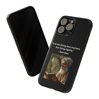“Living Rightly” – Socrates Quote Tough Phone Case