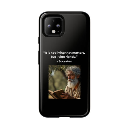 “Living Rightly” – Socrates Quote Tough Phone Case