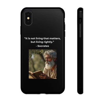 “Living Rightly” – Socrates Quote Tough Phone Case