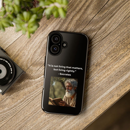 “Living Rightly” – Socrates Quote Tough Phone Case