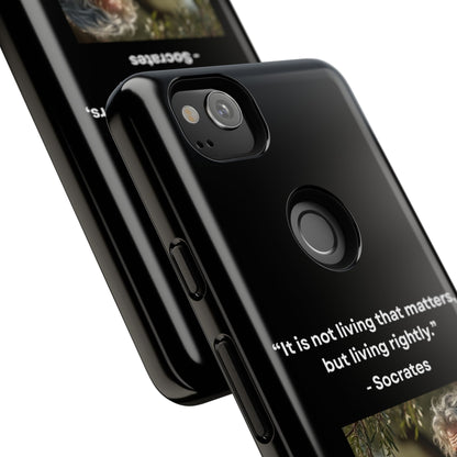 “Living Rightly” – Socrates Quote Tough Phone Case