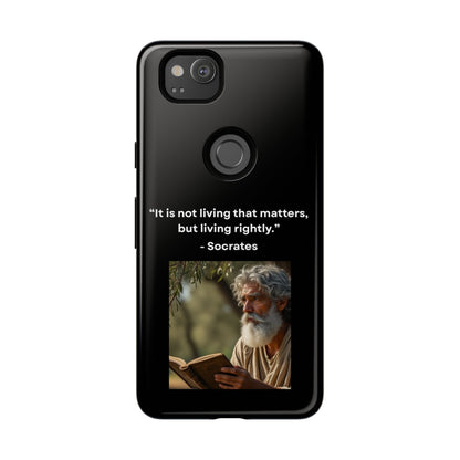 “Living Rightly” – Socrates Quote Tough Phone Case