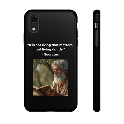 “Living Rightly” – Socrates Quote Tough Phone Case