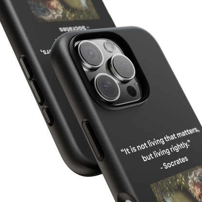 “Living Rightly” – Socrates Quote Tough Phone Case