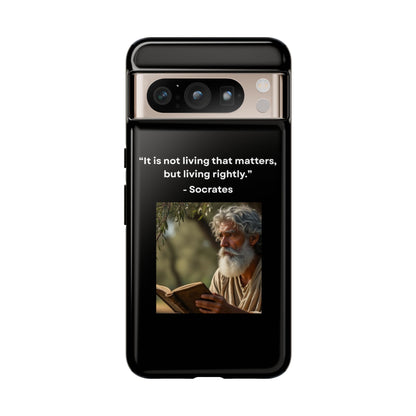 “Living Rightly” – Socrates Quote Tough Phone Case
