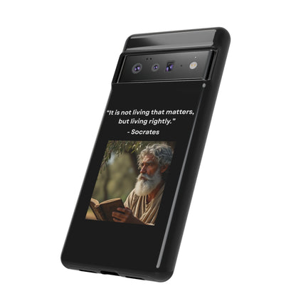 “Living Rightly” – Socrates Quote Tough Phone Case