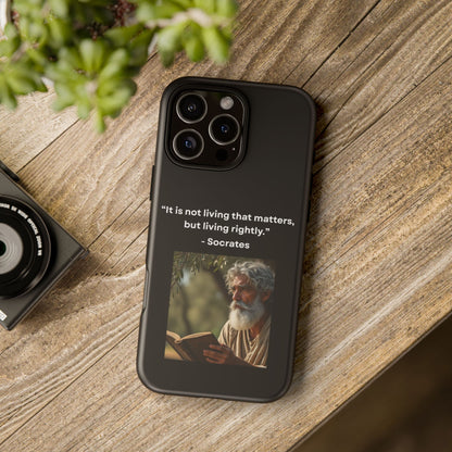 “Living Rightly” – Socrates Quote Tough Phone Case