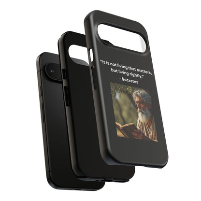 “Living Rightly” – Socrates Quote Tough Phone Case