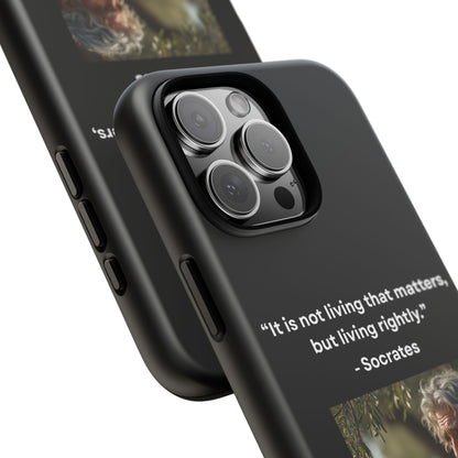 “Living Rightly” – Socrates Quote Tough Phone Case