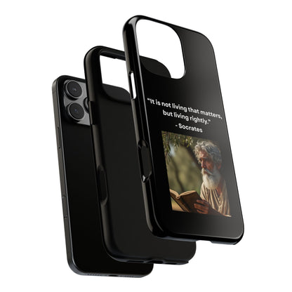 “Living Rightly” – Socrates Quote Tough Phone Case