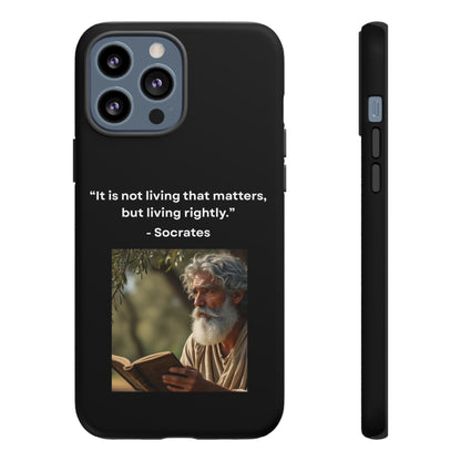 “Living Rightly” – Socrates Quote Tough Phone Case