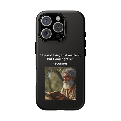 “Living Rightly” – Socrates Quote Tough Phone Case