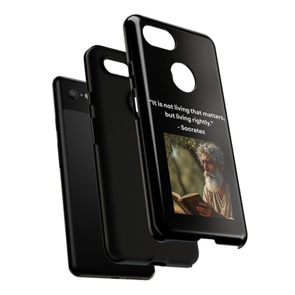 “Living Rightly” – Socrates Quote Tough Phone Case