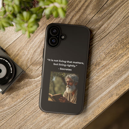 “Living Rightly” – Socrates Quote Tough Phone Case