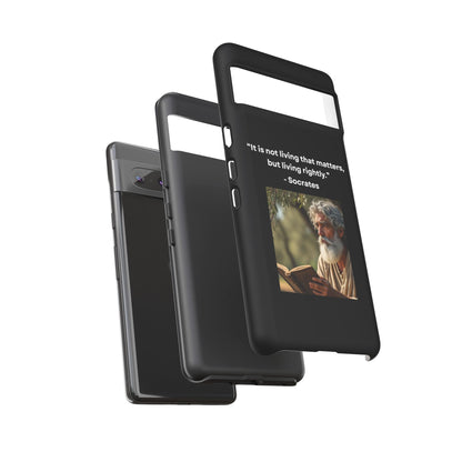 “Living Rightly” – Socrates Quote Tough Phone Case