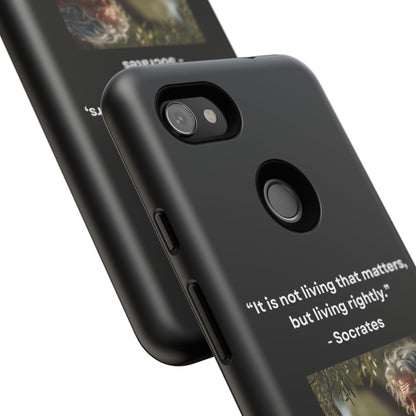“Living Rightly” – Socrates Quote Tough Phone Case