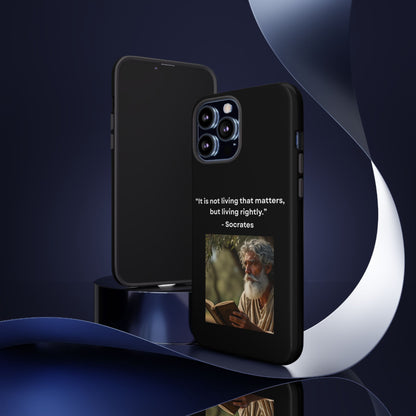 “Living Rightly” – Socrates Quote Tough Phone Case