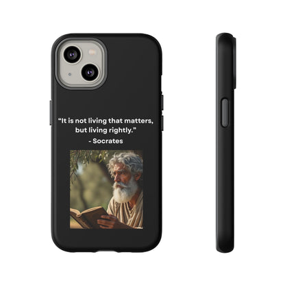 “Living Rightly” – Socrates Quote Tough Phone Case