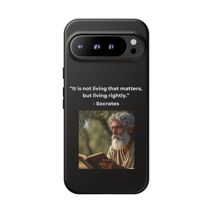 “Living Rightly” – Socrates Quote Tough Phone Case