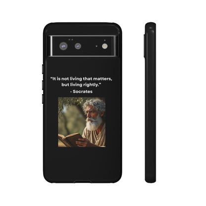 “Living Rightly” – Socrates Quote Tough Phone Case