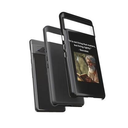“Living Rightly” – Socrates Quote Tough Phone Case