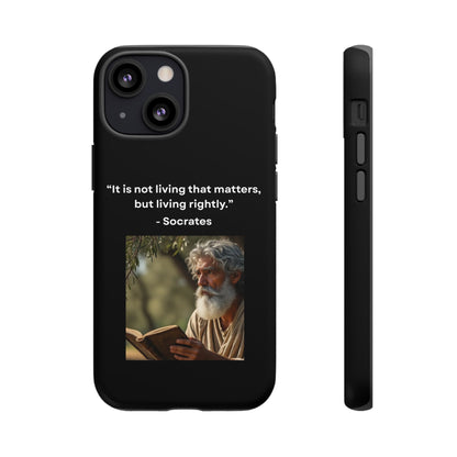 “Living Rightly” – Socrates Quote Tough Phone Case