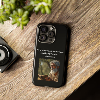 “Living Rightly” – Socrates Quote Tough Phone Case