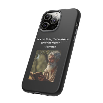 “Living Rightly” – Socrates Quote Tough Phone Case