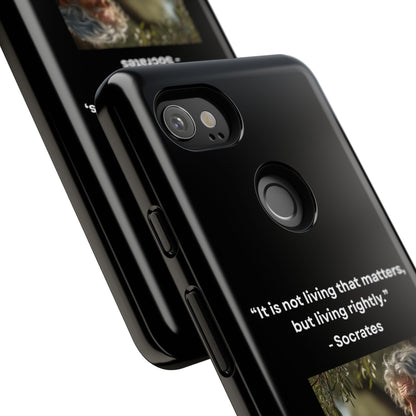 “Living Rightly” – Socrates Quote Tough Phone Case