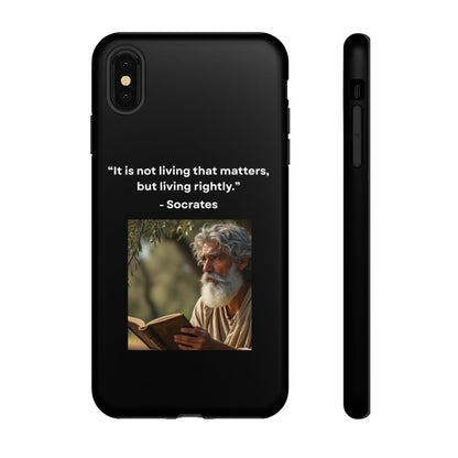“Living Rightly” – Socrates Quote Tough Phone Case