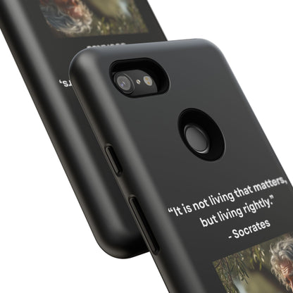“Living Rightly” – Socrates Quote Tough Phone Case