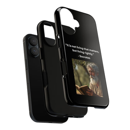 “Living Rightly” – Socrates Quote Tough Phone Case