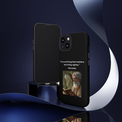 “Living Rightly” – Socrates Quote Tough Phone Case