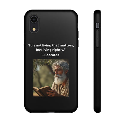 “Living Rightly” – Socrates Quote Tough Phone Case