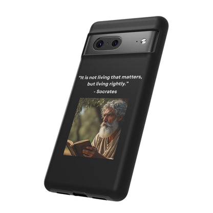 “Living Rightly” – Socrates Quote Tough Phone Case