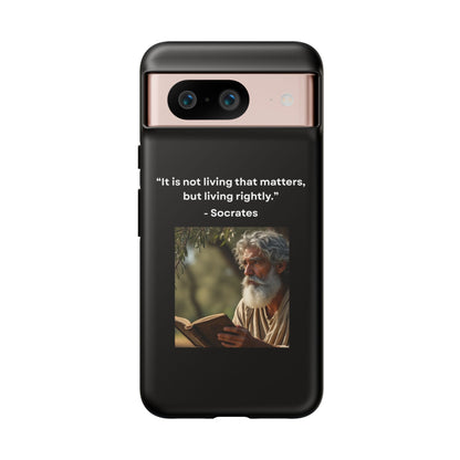“Living Rightly” – Socrates Quote Tough Phone Case